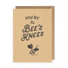 You're the BEE'S KNEES